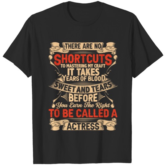 Discover THERE ARE NO SHORTCUTS ACTRESS T-shirt