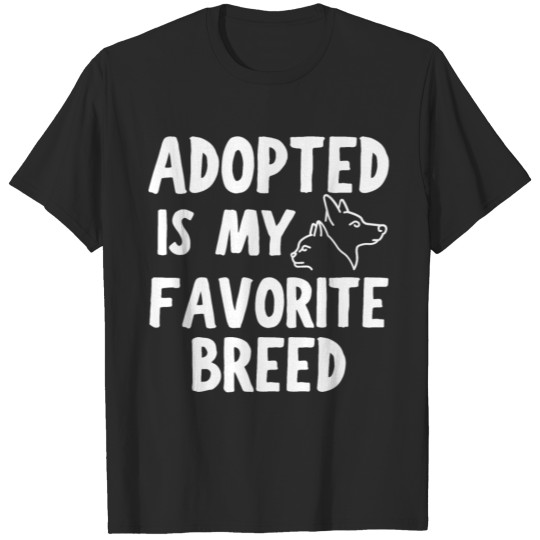 Discover Adopted Is My Favorite Breed, Dog and Cat T-shirt