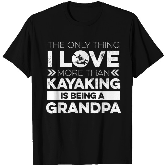 Kayak Quote for your Kayaking Grandpa T-shirt