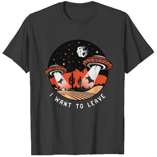 I Want To Leave T-shirt