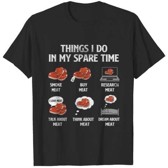 Discover Things I Do In My Spare Time Smoking Meat T-shirt