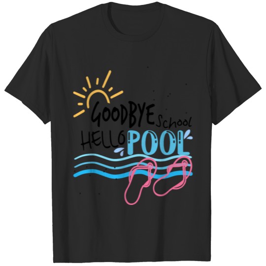 Discover Copy of Good Bye School Hello Pool T-shirt