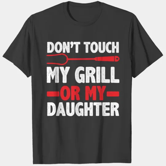 Bbq Barbeque Dad Father Fathers Day Daughter Jt T-shirt