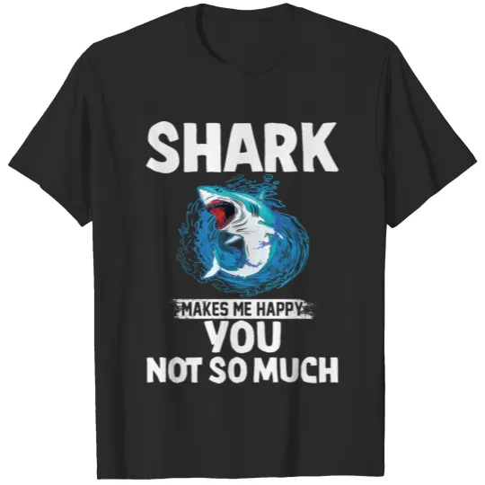 Discover 2 shark makes me happy you not so much T-shirt