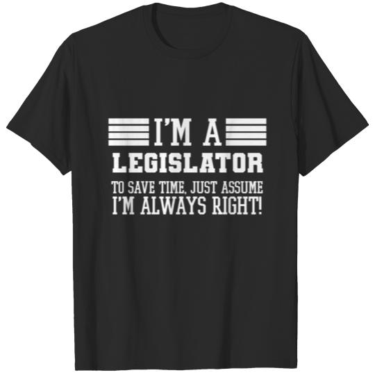 Discover Legislator Gift, I'm A Legislator To Save Time T-shirt