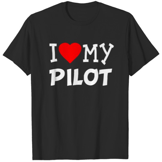 Discover I LOVE MY PILOT T-shirt