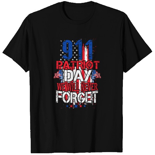 911 PATRIOT DAY WE WILL NEVER FORGET shirt T-shirt