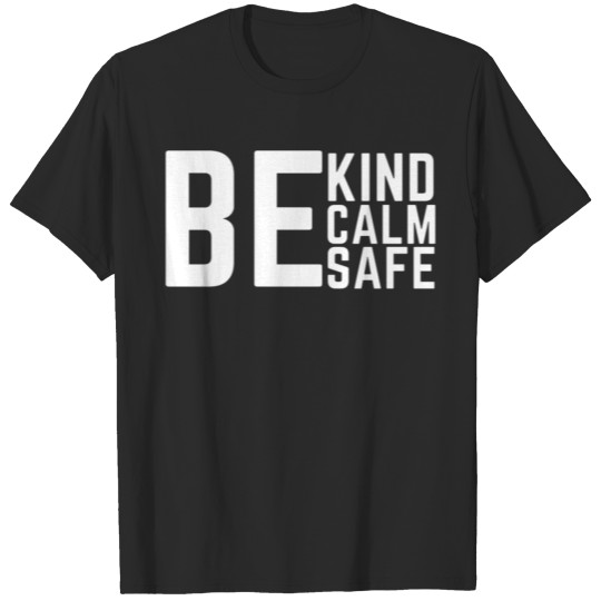 Discover BE KIND BE CALM BE SAFE T-shirt
