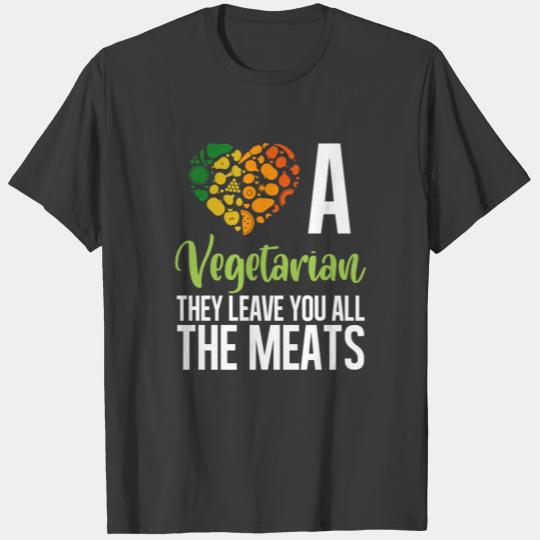 A Vegetarian They Leave You All The Meats Fruits T-shirt