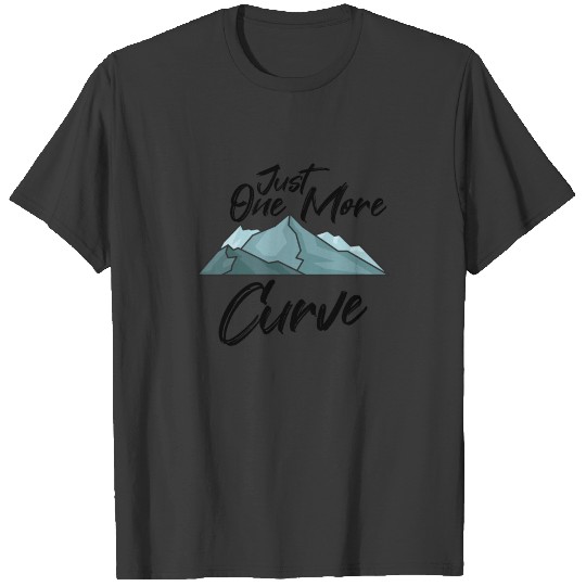 Hiking Rock Climbing Gift Just One More Curve T-shirt