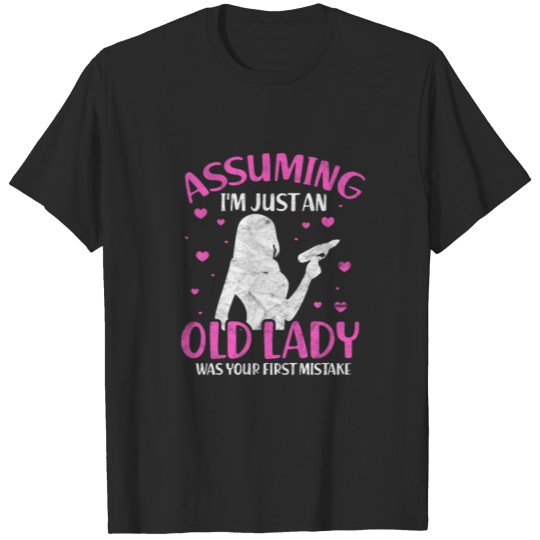 Discover Assuming I'm Just An Old Lady, Squirt Gun T-shirt