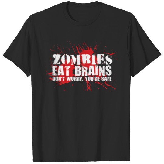 Discover Zombies Eat Brains Don't Worry You're Safe T-shirt