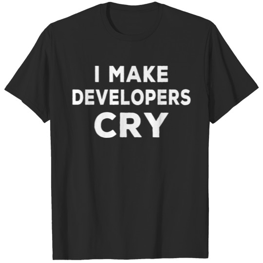 Discover QA Engineer Funny I Make Developers Cry Nerd Gifts T-shirt