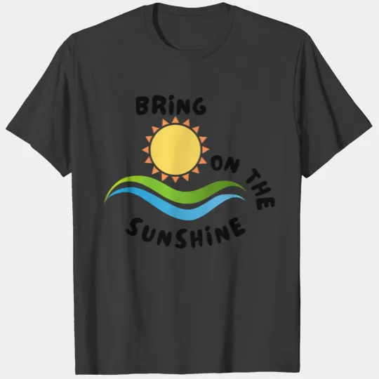 BRING ON THE SUNSHINE T-shirt