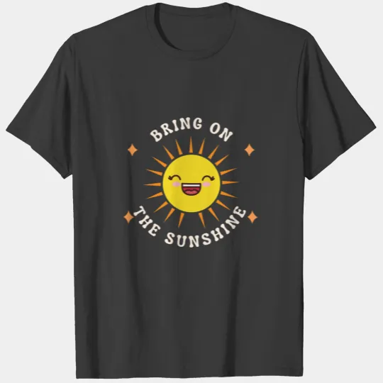 BRING ON THE SUNSHINE T-shirt