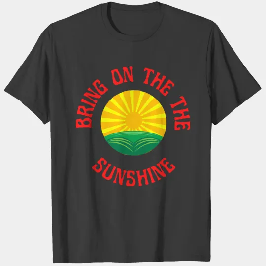BRING ON THE SUNSHINE T-shirt