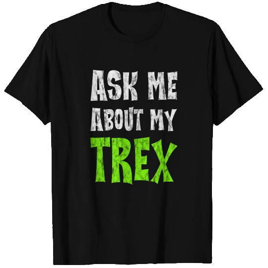 Ask Me About My Trex 2 T-shirt