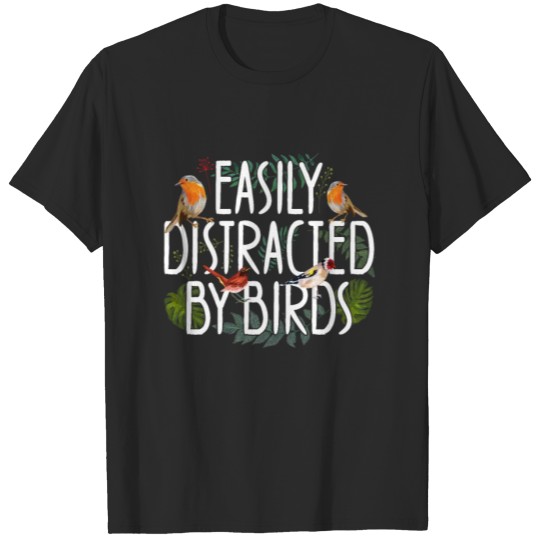 Discover Easily Distracted by birds Design for a Bird Nerd T-shirt