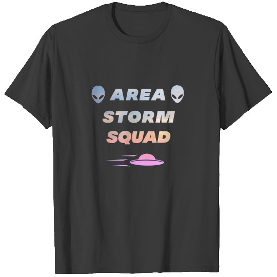 Area Storm Squad Alien UFO Saucer 51 T-shirt