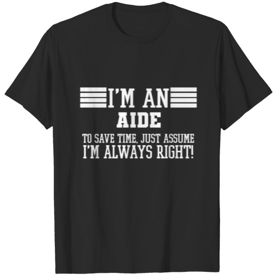 Discover Aide Gift, I'm An Aide To Save Time Just Assume T-shirt