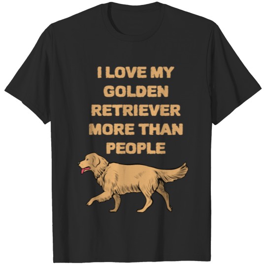 Discover I Love My Golden Retriever More Than People Dogs T-shirt
