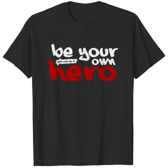 Discover Be your own HERO! T-shirt