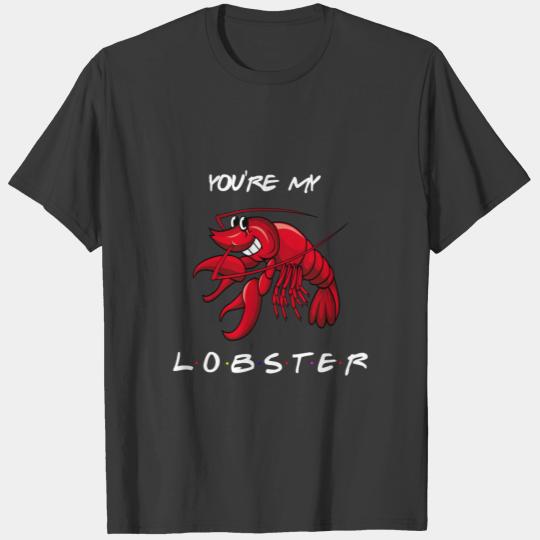 you're my lobstar - friends tv show T-shirt