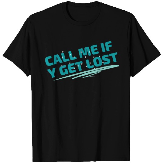 call me if you get lost T-shirt