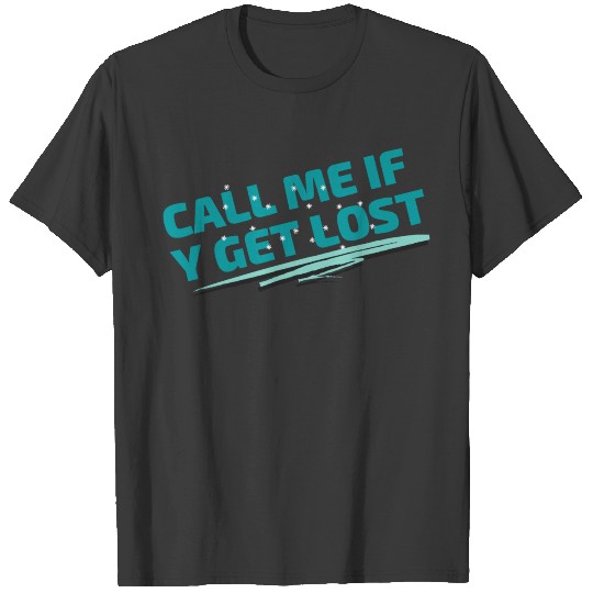 call me if you get lost T-shirt