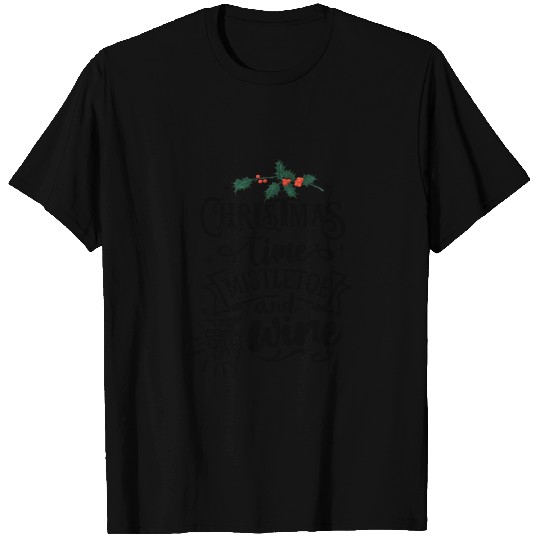 Christmas time mistletoe and wine T-shirt