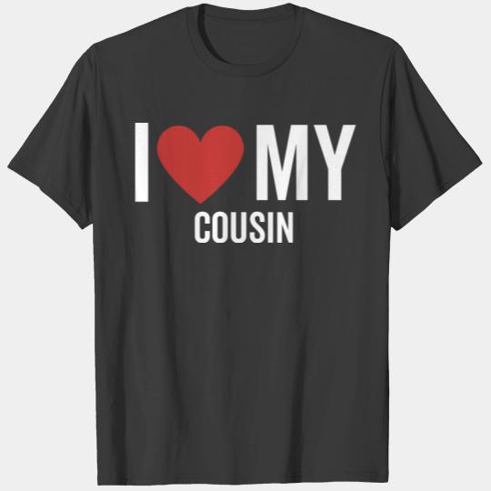 I Love My Cousin T-shirt