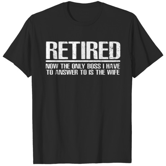 Discover Funny Retirement Humor For Retired Husband T-shirt