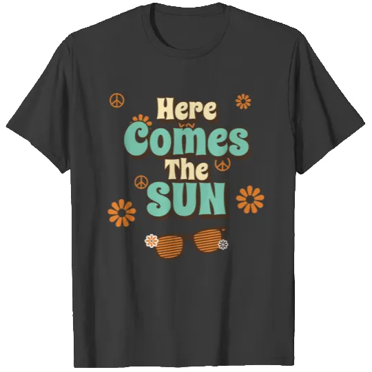 Here Comes The Sun T-shirt