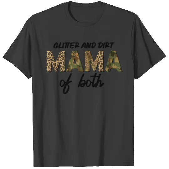 Glitter And Dirt Mom Of Both I T-shirt