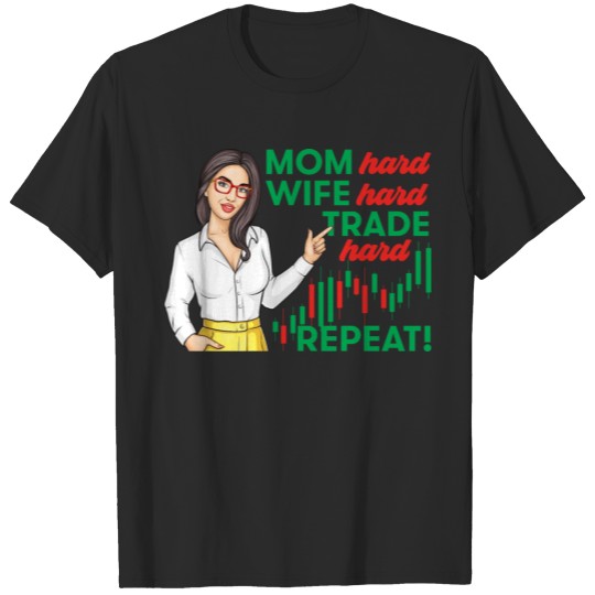 Discover Mom Hard Wife Hard Trade Hard Quote For Trader Mom T-shirt