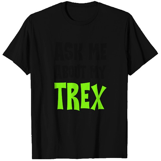Ask Me About My Trex 2 T-shirt