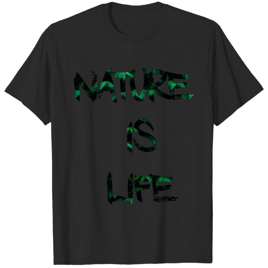 Nature is life T-shirt