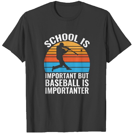 School Is Important But Baseball Is Importanter T-shirt