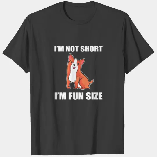 Short People Corgi Dog Im Not Short Im Fun Size T-shirt