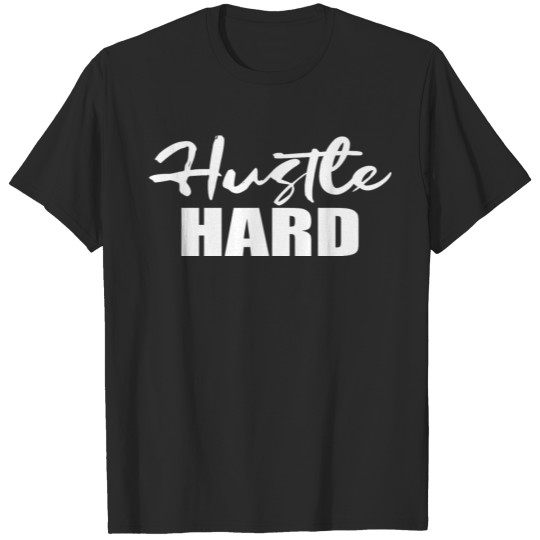 Discover Hustle hard | Cool quote T-shirt