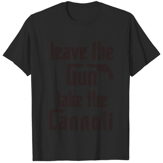 Discover Leave The Gun Take The Cannoli T-shirt