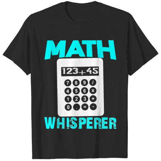 MATH Whisperer Gift For Math Teachers Student Geek T-shirt