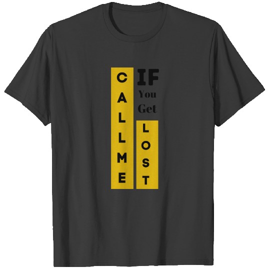 Call me if you get lost T-shirt