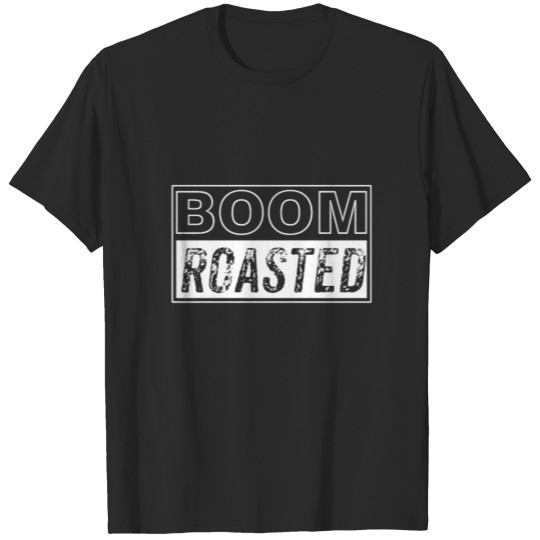 Discover Boom. Roasted. Joke T-shirt