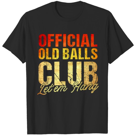 40th Birthday Old Men Old Balls Club T-shirt