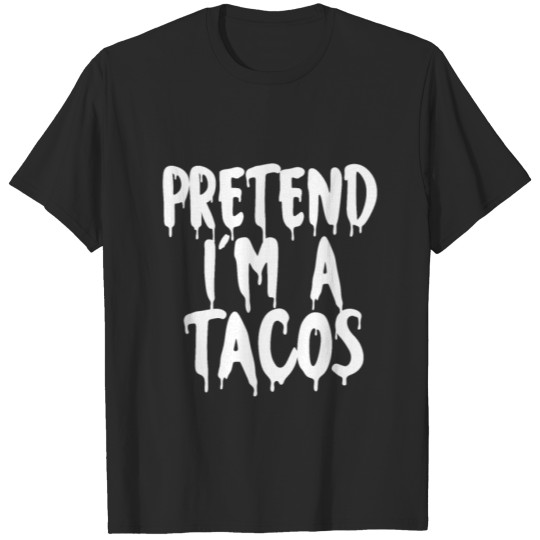 Pretend I'm A Tacos Halloween 2021 For Couple Gift T-shirt