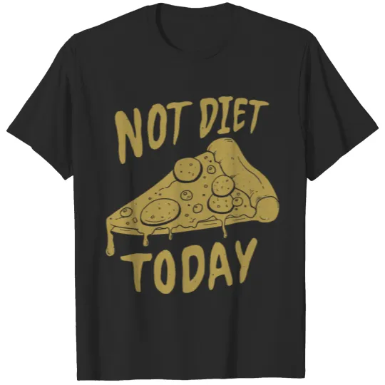 Discover Pizza - Not Diet Today! T-shirt