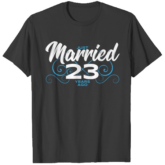 Just Married 23 Years Ago - 23rd Wedding Anniversa T-shirt