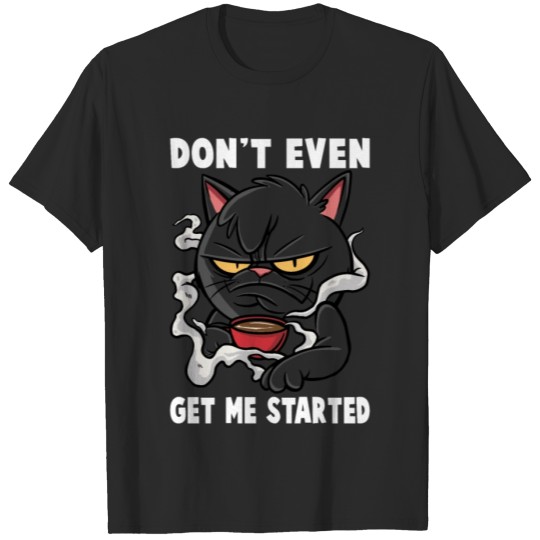 Discover Mean Cat - Don't Even Get Me Started - Stubborn T-shirt