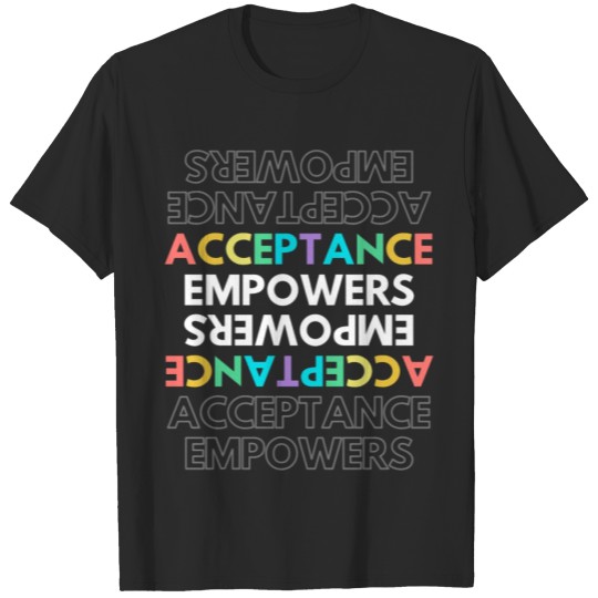 Discover Acceptance Empowers T-shirt